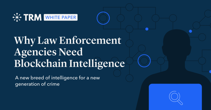 68c088e317b9968d3c9a503c Why20Law20Enforcement20Agencies20Need20Blockchain20Intelligence OG 12