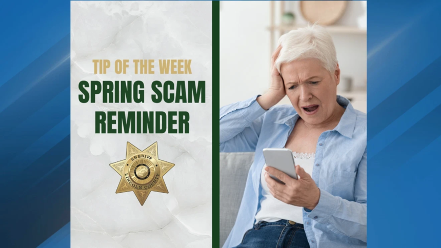 Lincoln County Sheriff's Office Warns of Rising Phone Scams 1 3f182a6a 81dd 45fe 9aa3 48976910d10f Tip of the Week ImagesSpring Scam Reminder
